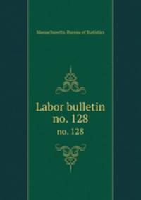 Labor bulletin. no. 128