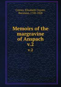 Memoirs of the margravine of Anspach. v.2