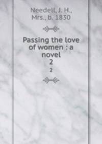 Passing the love of women : a novel. 2