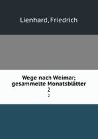 Wege nach Weimar; gesammelte Monatsbltter. 2