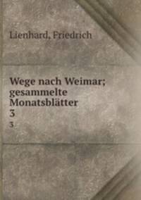Wege nach Weimar; gesammelte Monatsbltter. 3