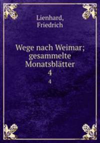 Wege nach Weimar; gesammelte Monatsbltter. 4