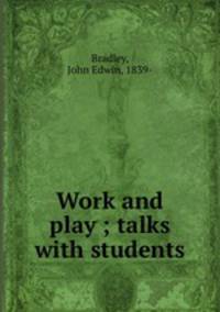 Work and play ; talks with students