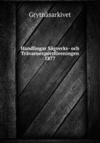 Handlingar Sgverks- och Trvaruexportfreningen 1877
