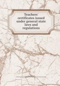 Teachers` certificates issued under general state laws and regulations