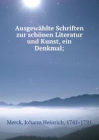 Ausgewhlte Schriften zur schnen Literatur und Kunst, ein Denkmal;