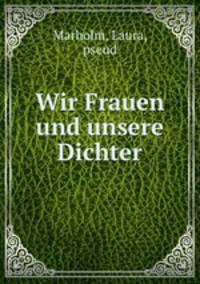 Wir Frauen und unsere Dichter