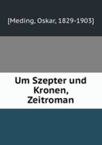 Um Szepter und Kronen, Zeitroman