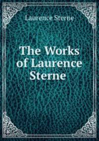 The Works of Laurence Sterne .