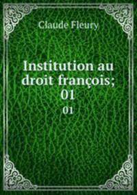 Institution au droit franois;. 01