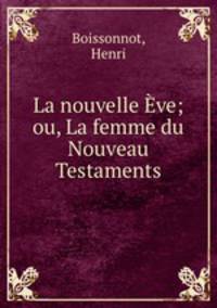 La nouvelle ve; ou, La femme du Nouveau Testaments