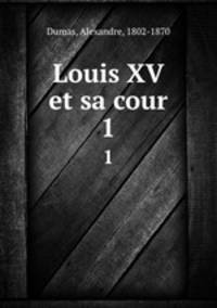 Louis XV et sa cour. 1