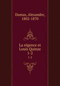 La rgence et Louis Quinze. 1-2