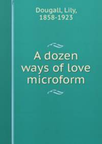 A dozen ways of love microform