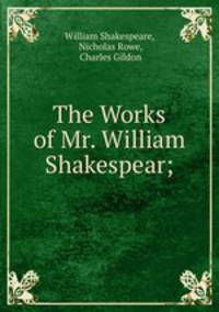 The Works of Mr. William Shakespear;