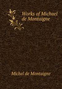 Works of Michael de Montaigne