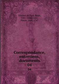 Correspondance, entretiens, documents. 04