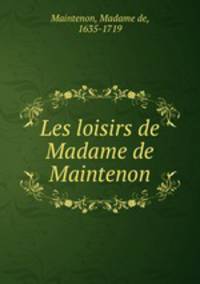 Les loisirs de Madame de Maintenon