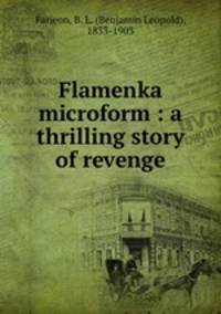 Flamenka microform : a thrilling story of revenge