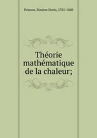 Thorie mathmatique de la chaleur;