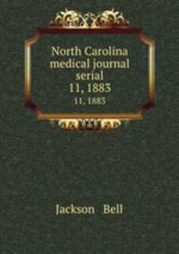 North Carolina medical journal serial. 11, 1883
