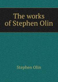 The works of Stephen Olin