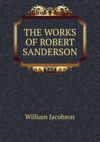 THE WORKS OF ROBERT SANDERSON