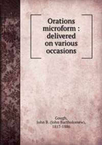 Orations microform : delivered on various occasions