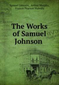 The Works of Samuel Johnson .