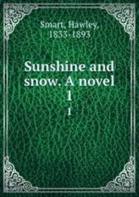 Sunshine and snow. A novel. 1