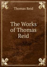 The Works of Thomas Reid
