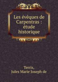 Les vques de Carpentras : tude historique