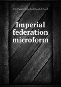 Imperial federation microform