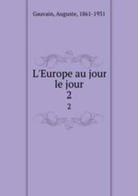 L`Europe au jour le jour. 2