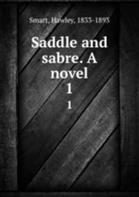 Saddle and sabre. A novel. 1