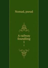 A railway foundling. 1
