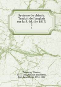 Systeme de chimie. Traduit de l`anglais sur la 5. d. (de 1817). 3