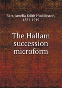 The Hallam succession microform