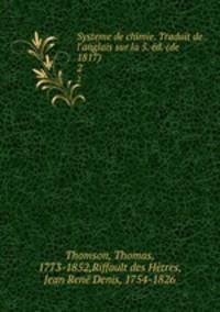 Systeme de chimie. Traduit de l`anglais sur la 5. d. (de 1817). 2