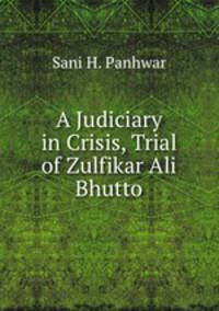 A Judiciary in Crisis, Trial of Zulfikar Ali Bhutto