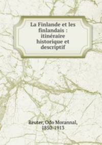 La Finlande et les finlandais : itinraire historique et descriptif