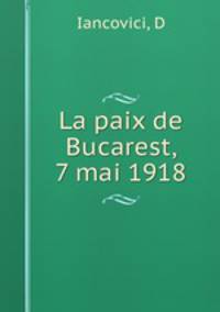 La paix de Bucarest, 7 mai 1918
