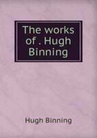 The works of . Hugh Binning