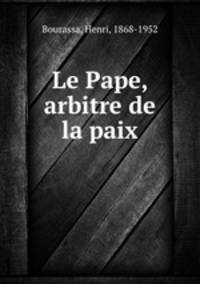 Le Pape, arbitre de la paix