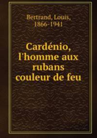 Cardnio, l`homme aux rubans couleur de feu