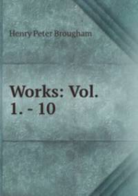 Works: Vol. 1. - 10.