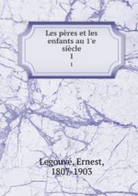 Les pres et les enfants au 1`e sicle. 1