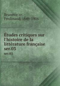 tudes critiques sur l`histoire de la littrature franaise. ser.03