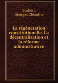 La rgneration constitutionelle. La dcentralisation et la rforme administrative