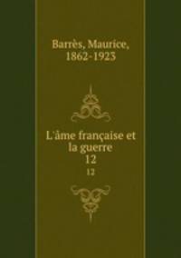 L`me franaise et la guerre. 12